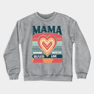 Retro Mama HARDWORKING PROTECTIVE SELFLESS,LOVE Crewneck Sweatshirt